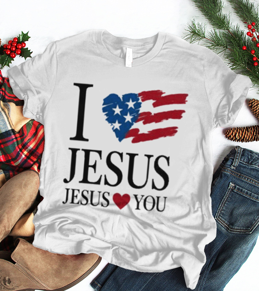 I Love Jesus Jesus Heart You American Flag Stars Stripes T-Shirt