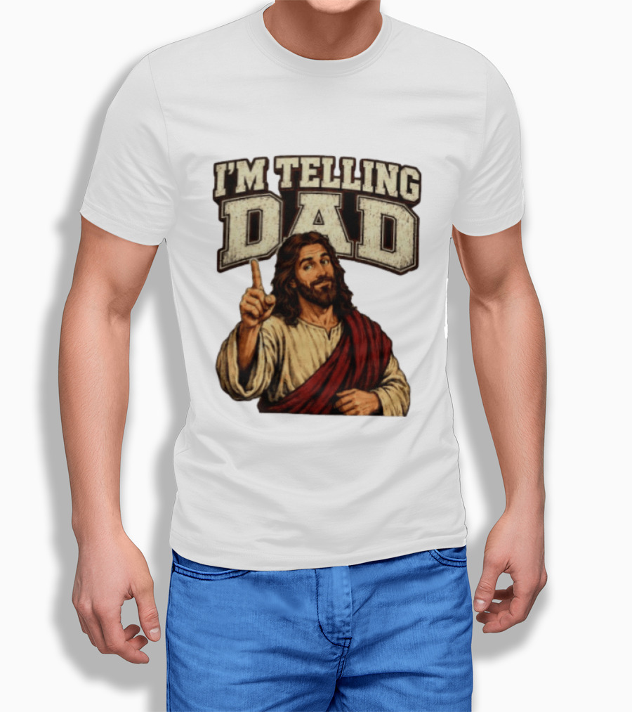 Christian I'm Telling Dad Jesus T-Shirt