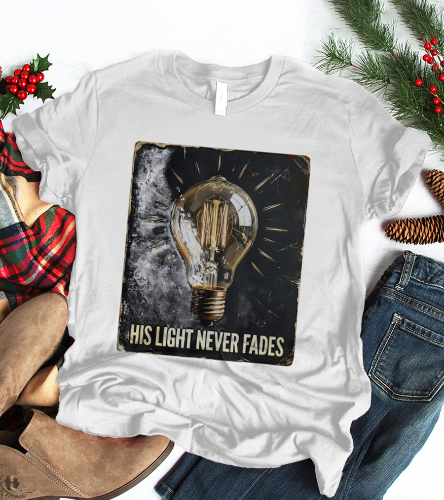His Light Never Fades Vintage Light Bulb T-Shirt