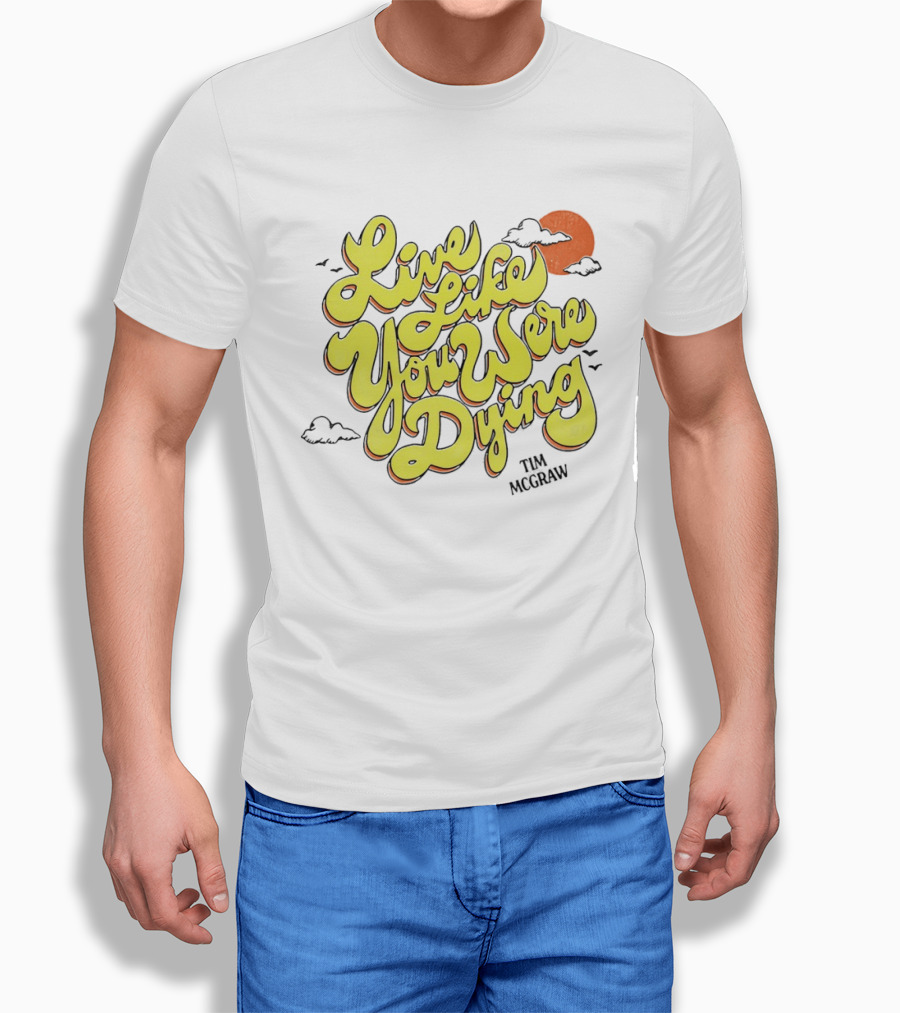 Live Like You Were Dying Tim McGraw Retro Sunset Clouds T-Shirt