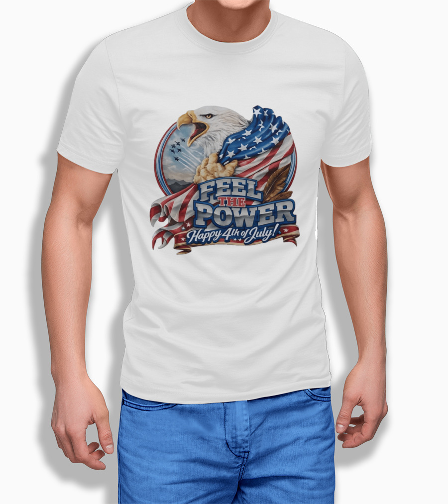 Feel The Power Happy 4th Of July American Bald Eagle Patriotic Military Jet T-Shirt