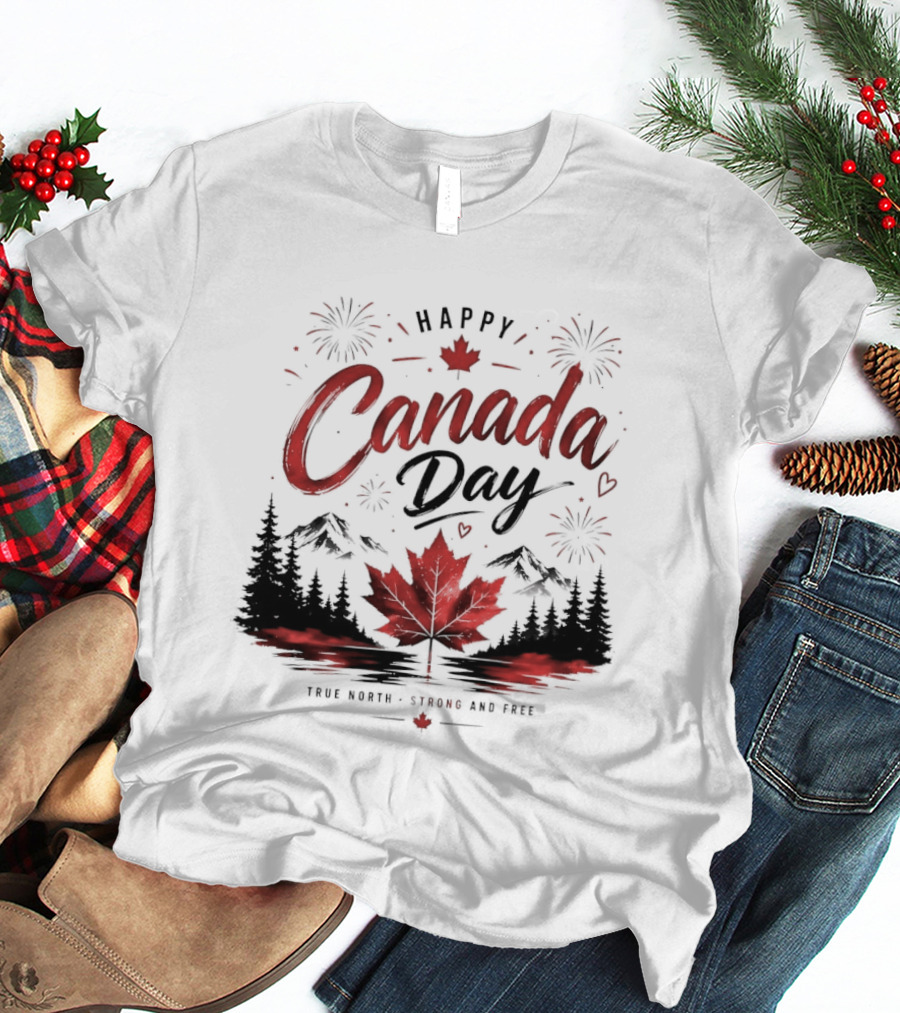 Happy Canada Day True North Strong And Free Maple Leaf Mountains Fireworks T-Shirt