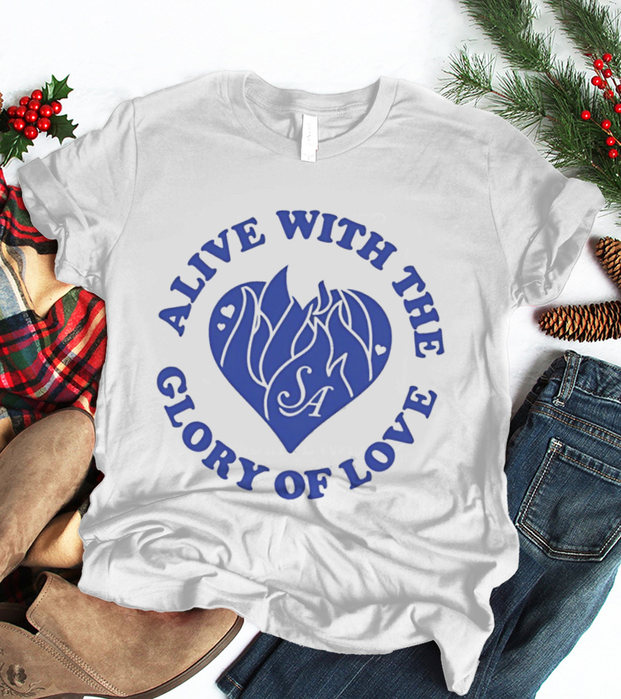 Alive With The Glory Of Love Heart SA Flame T-Shirt