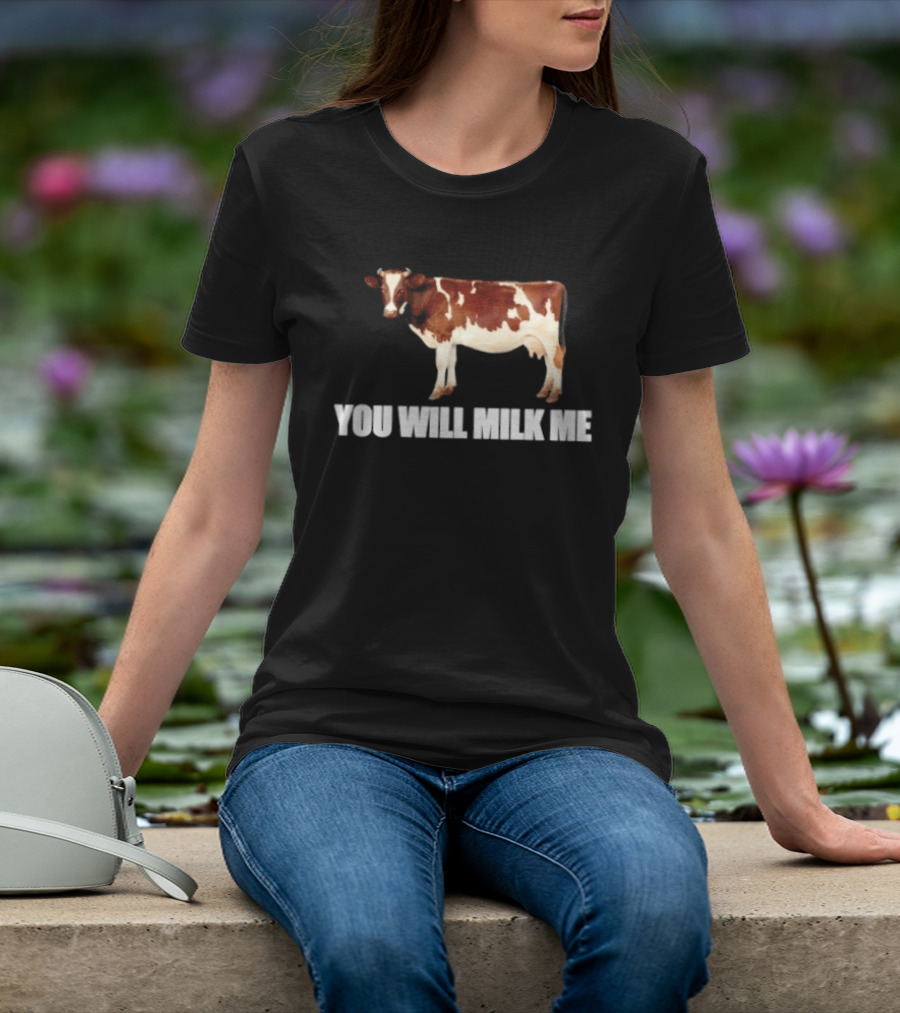 Heifer You Will Milk Me Funny Cow T-Shirt