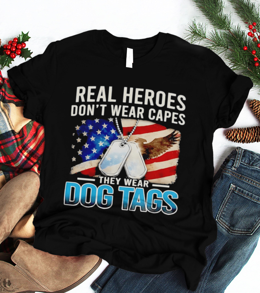 Real Heroes Don't Wear Capes They Wear Dog Tags US Flag Eagle T-Shirt