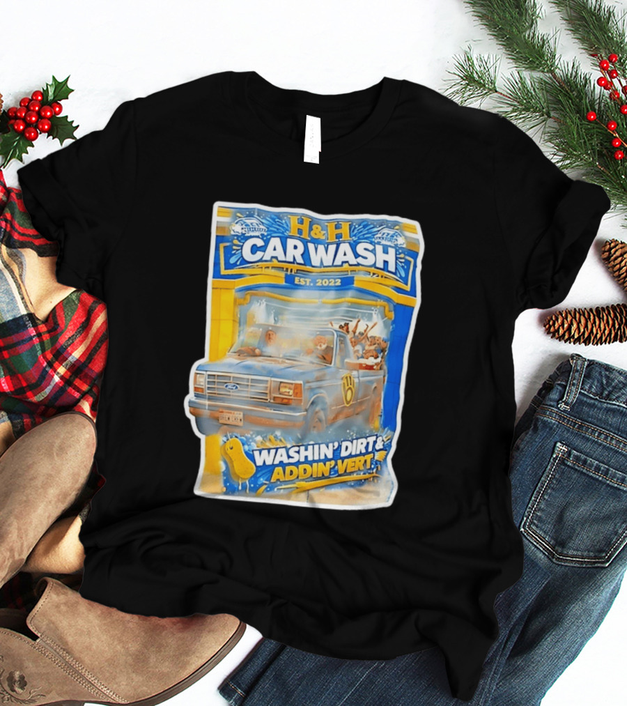 H And H Car Wash Washin' Dirt And Addin' Vert Milwaukee Brewers Est. 2022 T-Shirt