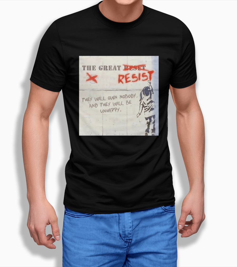 The Great Reset Resist World Economic Forum Own Nobody Be Unhappy Banksy Style Protest T-Shirt