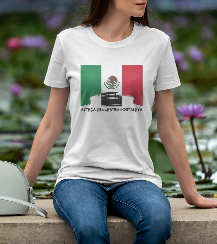 Azteca Es Nuestra Fortaleza Estadio Bandera México T-Shirt