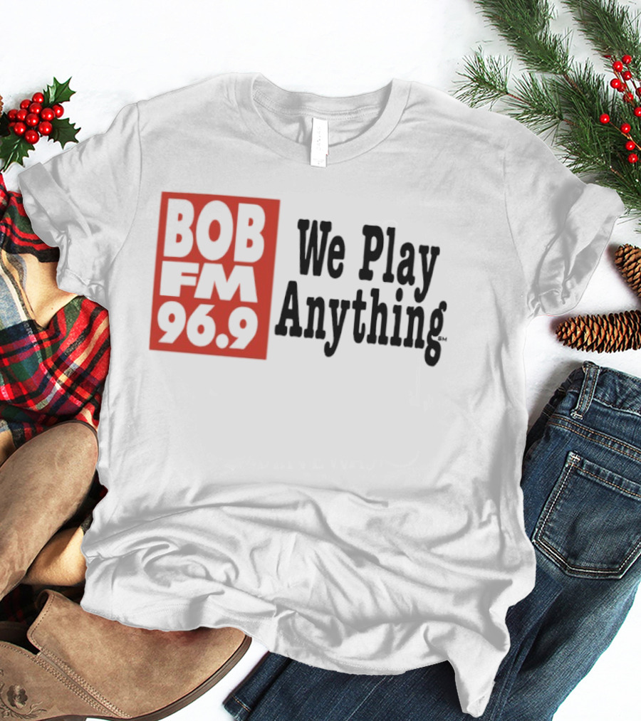 BOB FM 96.9 We Play Anything Radio Station T-Shirt