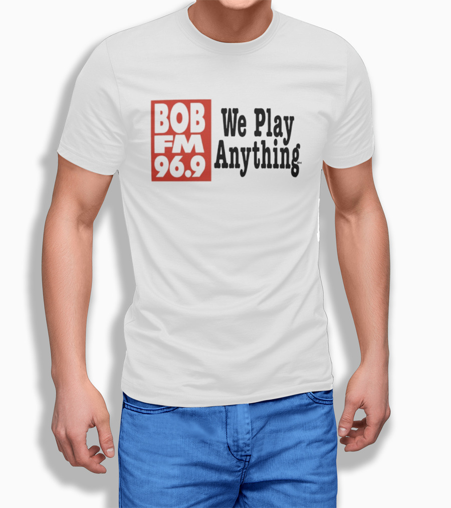 BOB FM 96.9 We Play Anything Radio Station T-Shirt