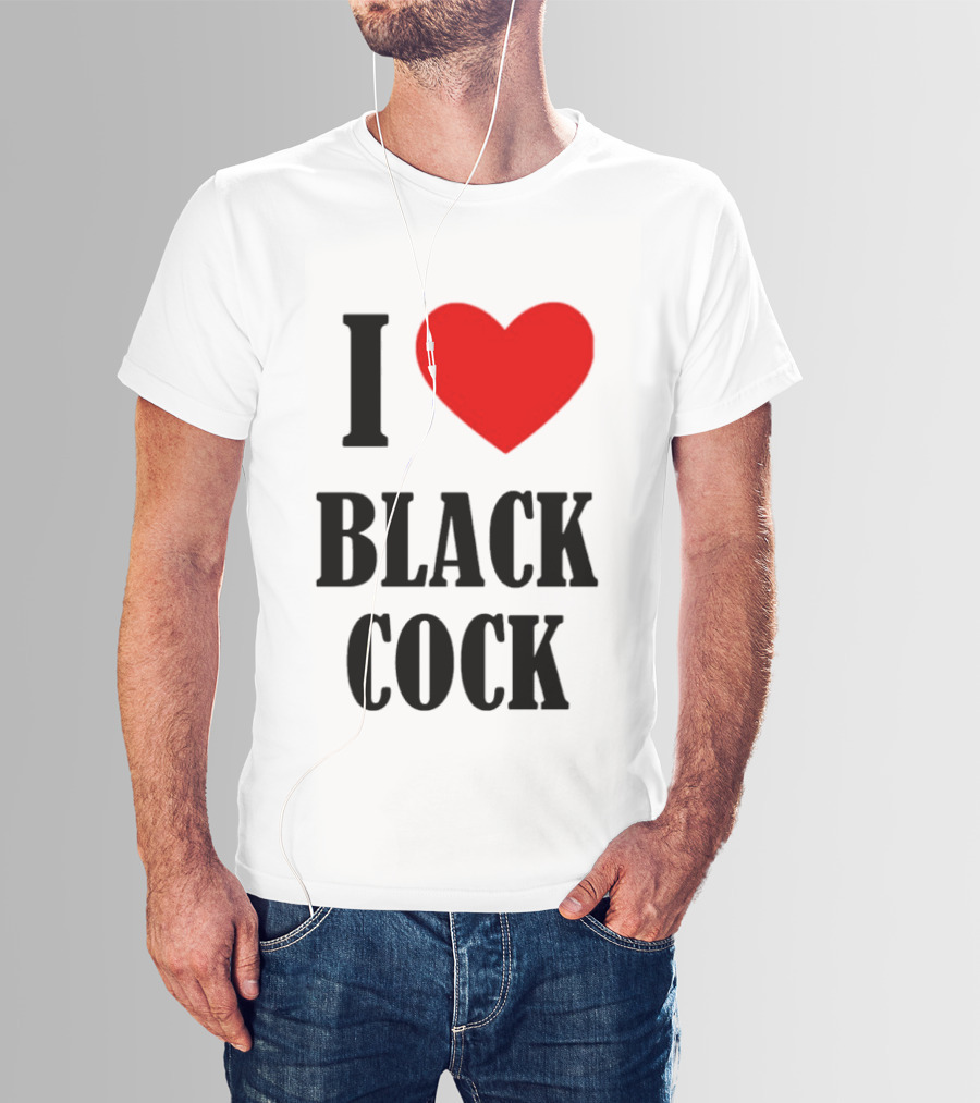 I Heart Black Cock Humor T-Shirt