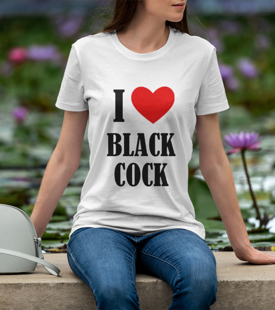I Heart Black Cock Humor T-Shirt