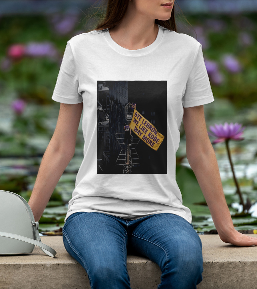 Bye LeBron We Like Kobe Way More Empire State Building Flag Meme T-Shirt