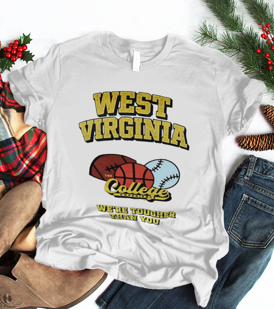 West Virginia Mountaineers The College Experience We're Tougher Than You Sports Balls T-Shirt