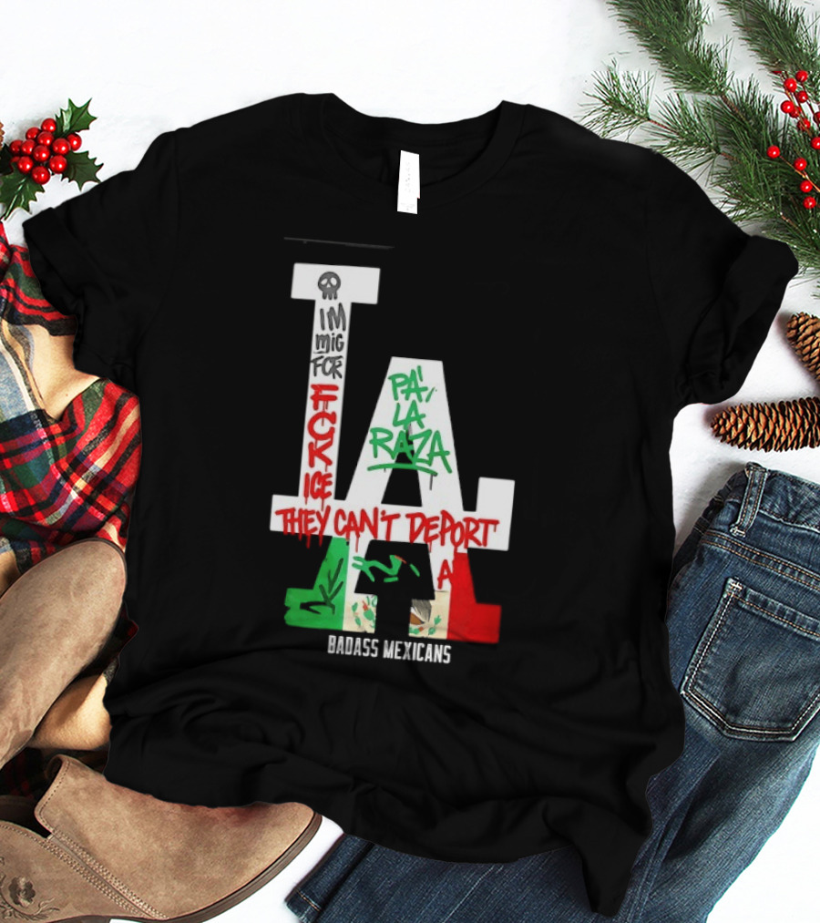 F**k ICE Pa La Raza They Can't Deport Badass Mexicans T-Shirt