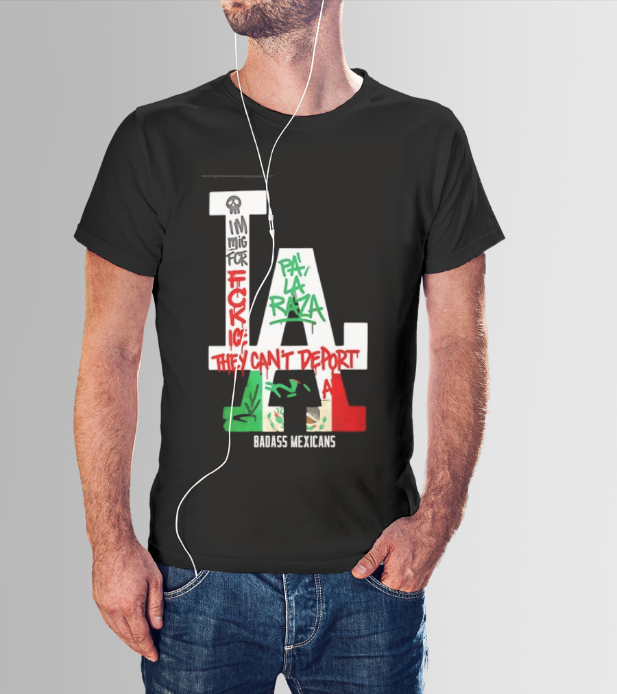 F**k ICE Pa La Raza They Can't Deport Badass Mexicans T-Shirt