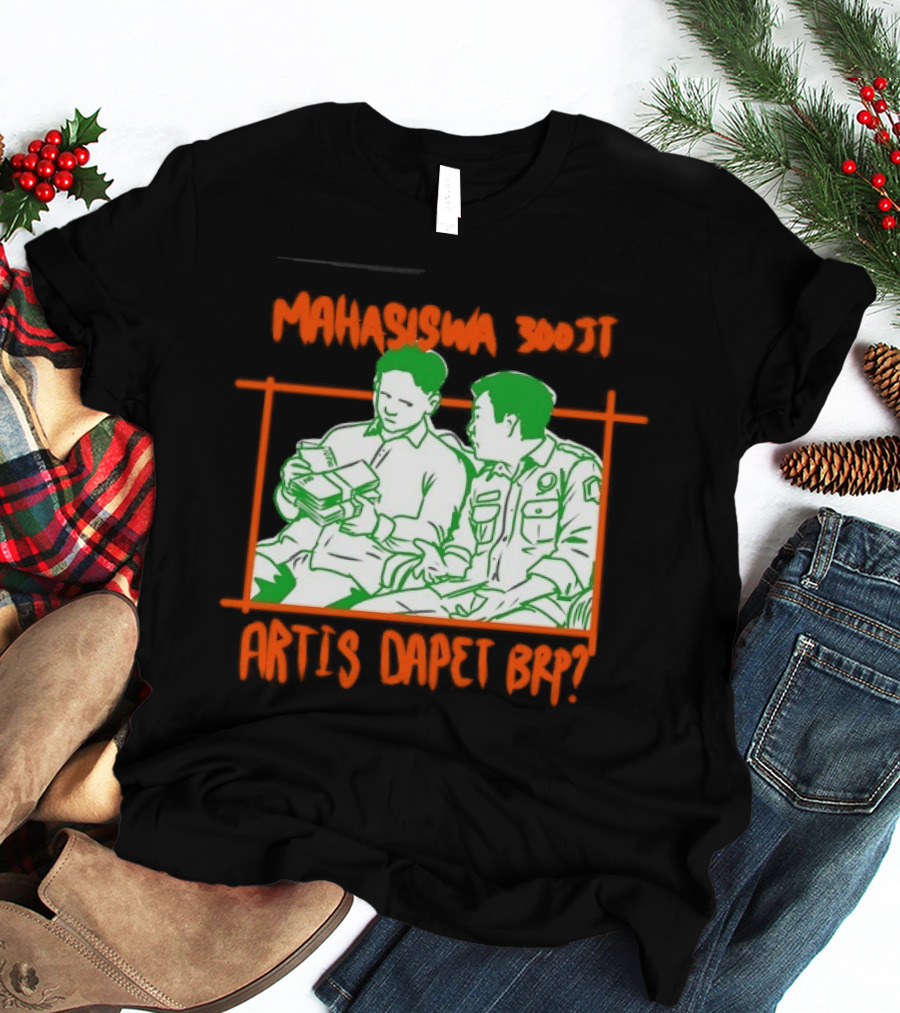 Mahasiswa 300jt Artis Dapet Brp Indonesia T-Shirt