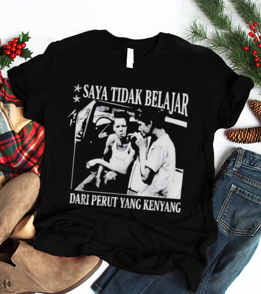 Saya Tidak Belajar Dari Perut Yang Kenyang Iconic Conversation T-Shirt