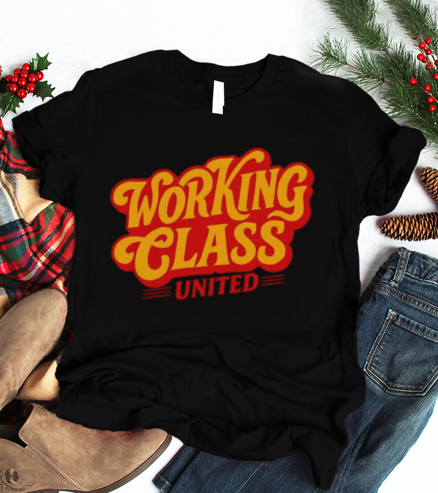 Working Class United Labor Union Workers Rights T-Shirt