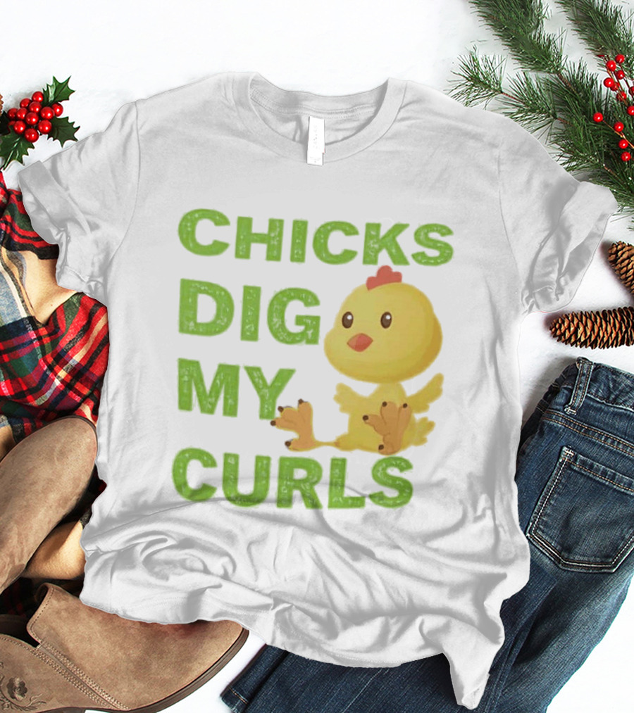 CHICKS DIG MY CURLS Cute Yellow Chick T-Shirt