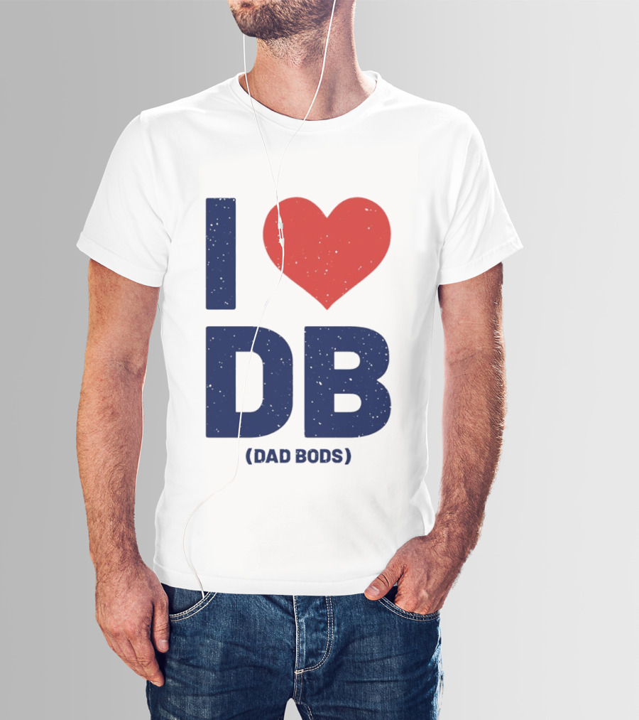 I Love DB Dad Bods Fatherhood Humor T-Shirt