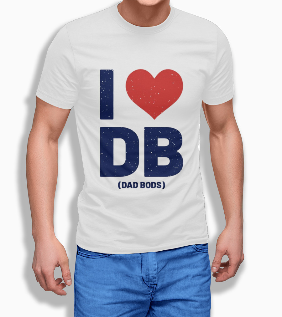 I Love DB Dad Bods Fatherhood Humor T-Shirt