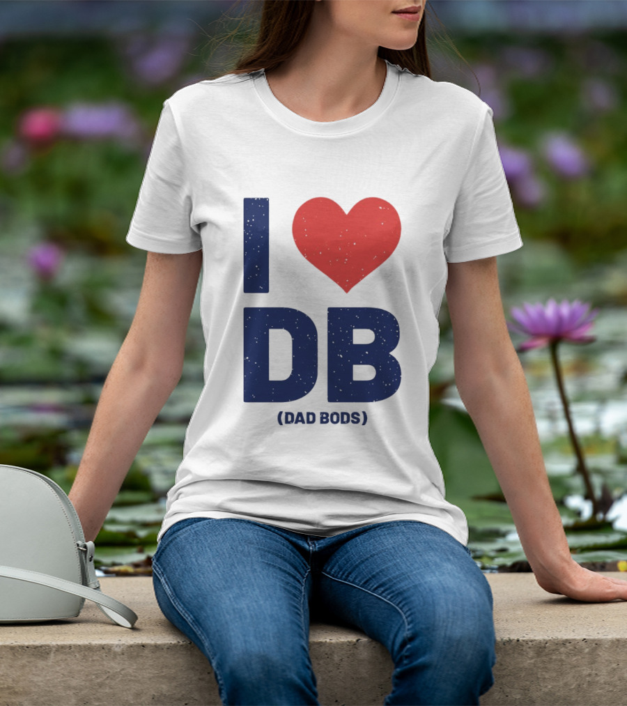 I Love DB Dad Bods Fatherhood Humor T-Shirt