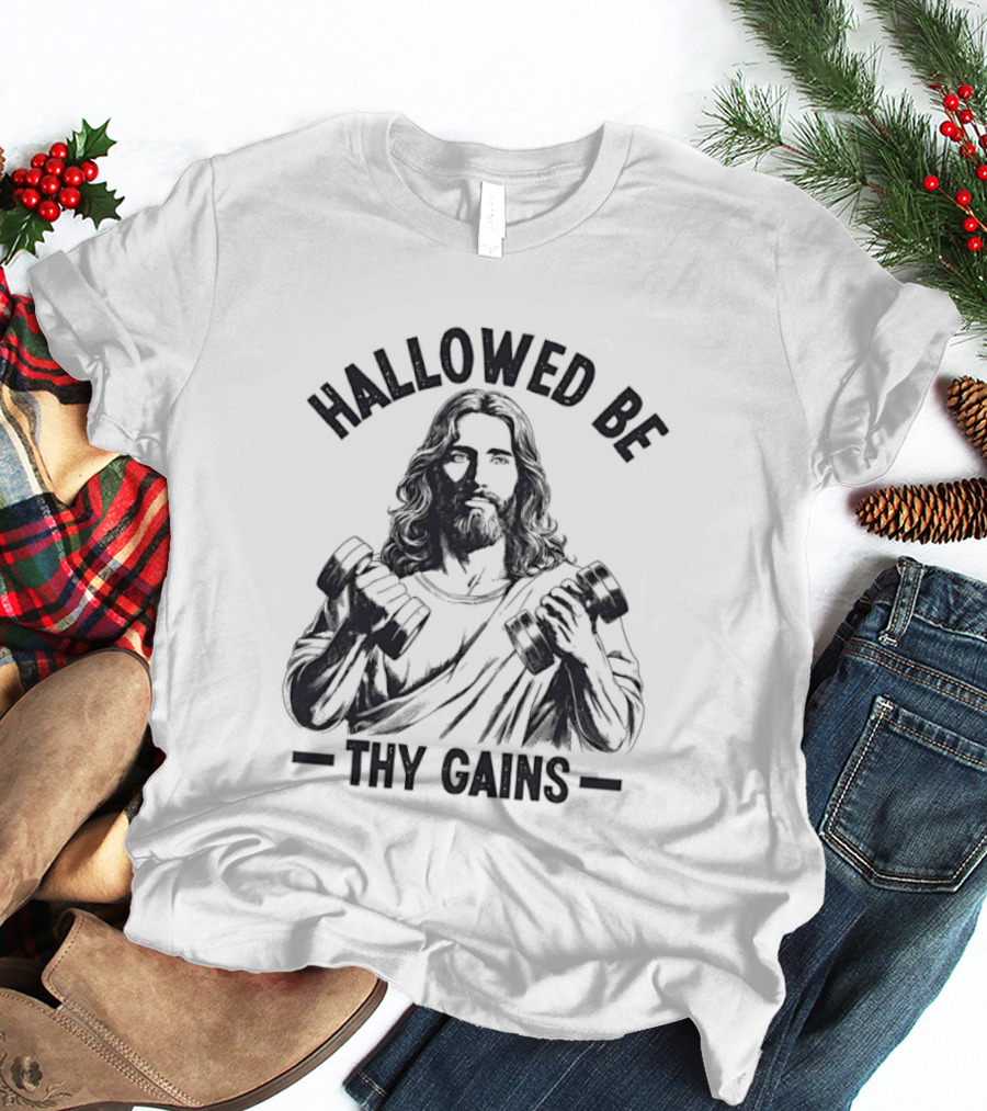 Hallowed Be Thy Gains Jesus Gym Dumbbells T-Shirt