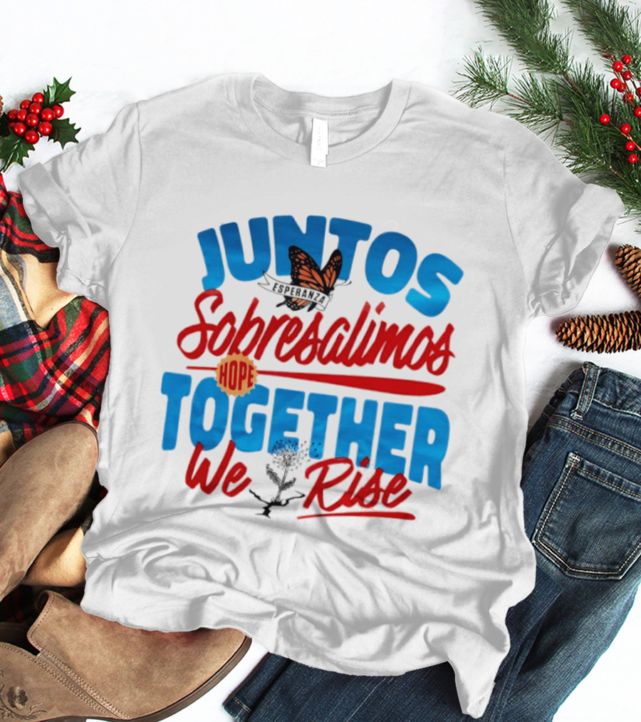 Juntos Sobresalimos Hope Together We Rise Butterfly And Flower Symbolism T-Shirt
