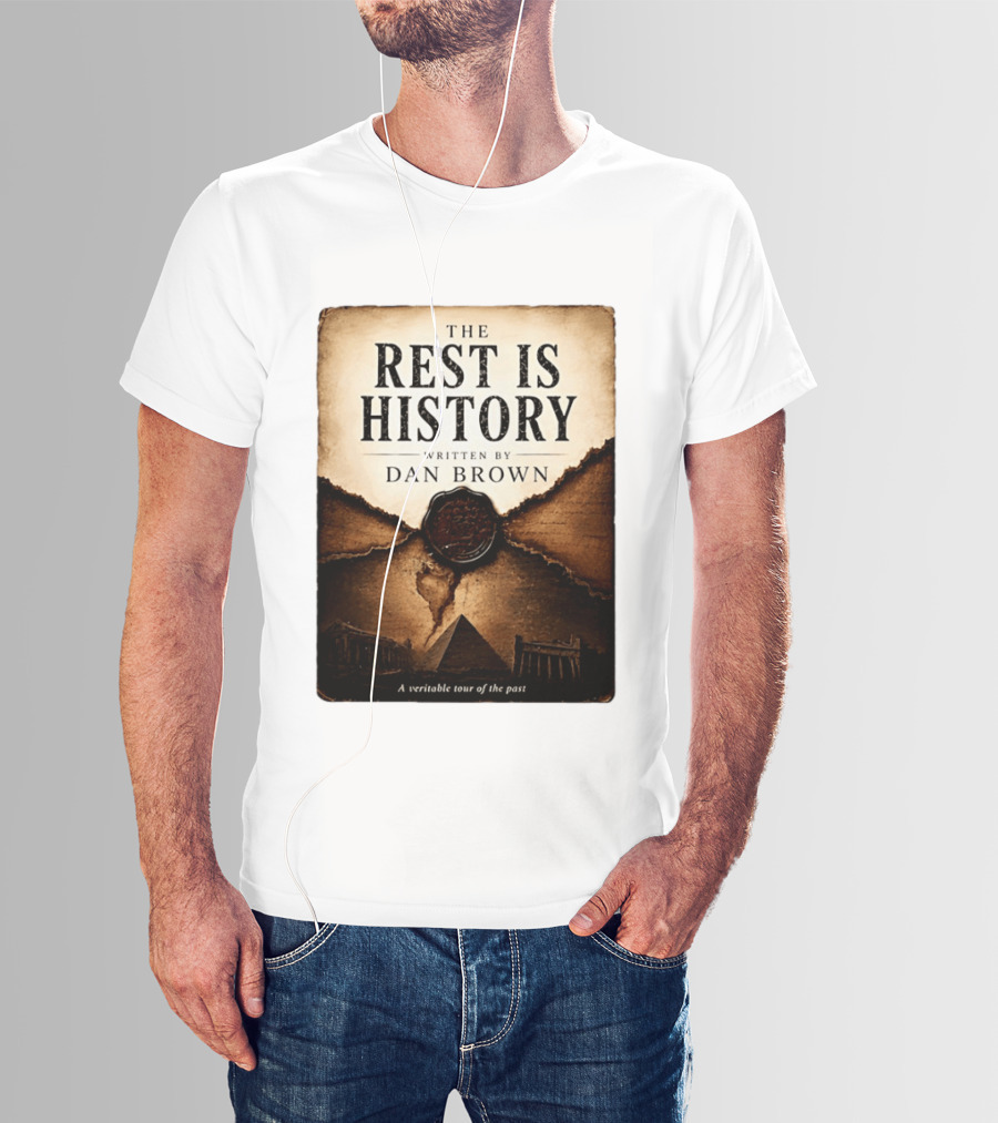 The Rest Is History Written By Dan Brown A Veritable Tour Of The Past With Pyramid And Ancient Architecture T-Shirt