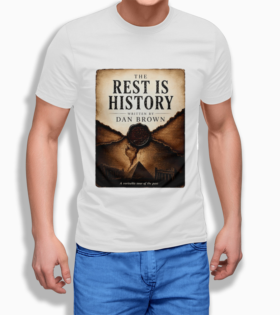 The Rest Is History Written By Dan Brown A Veritable Tour Of The Past With Pyramid And Ancient Architecture T-Shirt