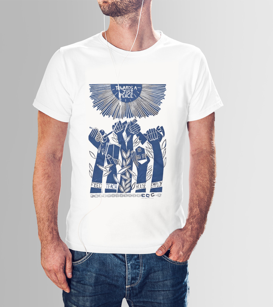 Towards A Just Peace Feed Teach House Employ ECC Hands Holding Tools And House T-Shirt