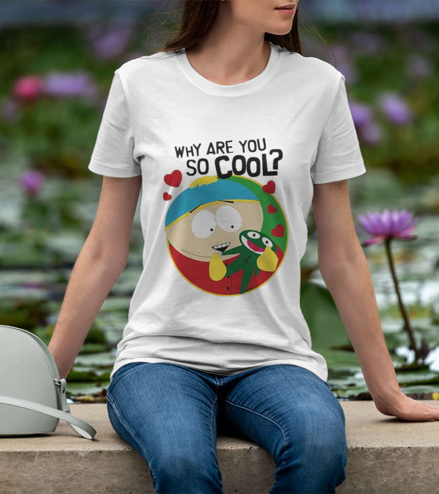 Why Are You So Cool South Park Eric Cartman Hearts T-Shirt