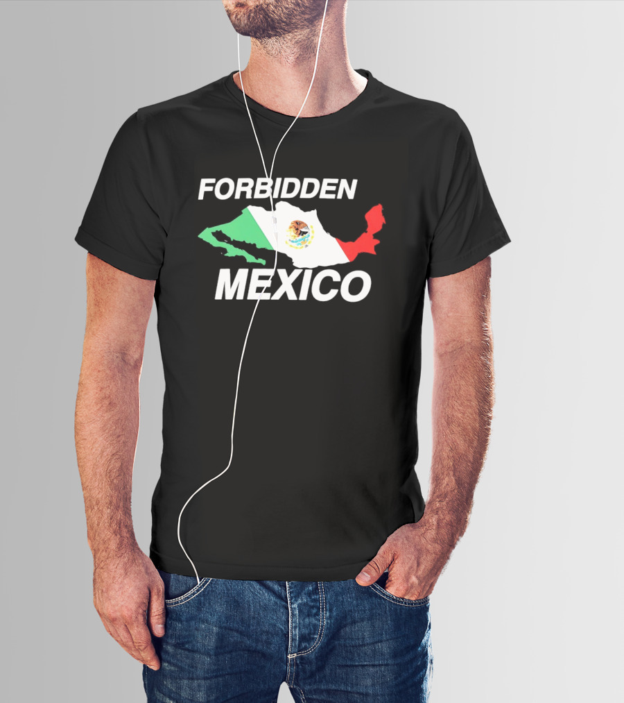 Forbidden Mexico Map Mexican Flag T-Shirt