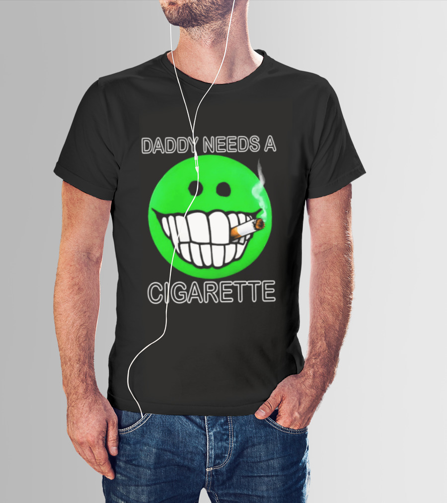 Daddy Needs A Cigarette Smiley Face Smoking Green T-Shirt