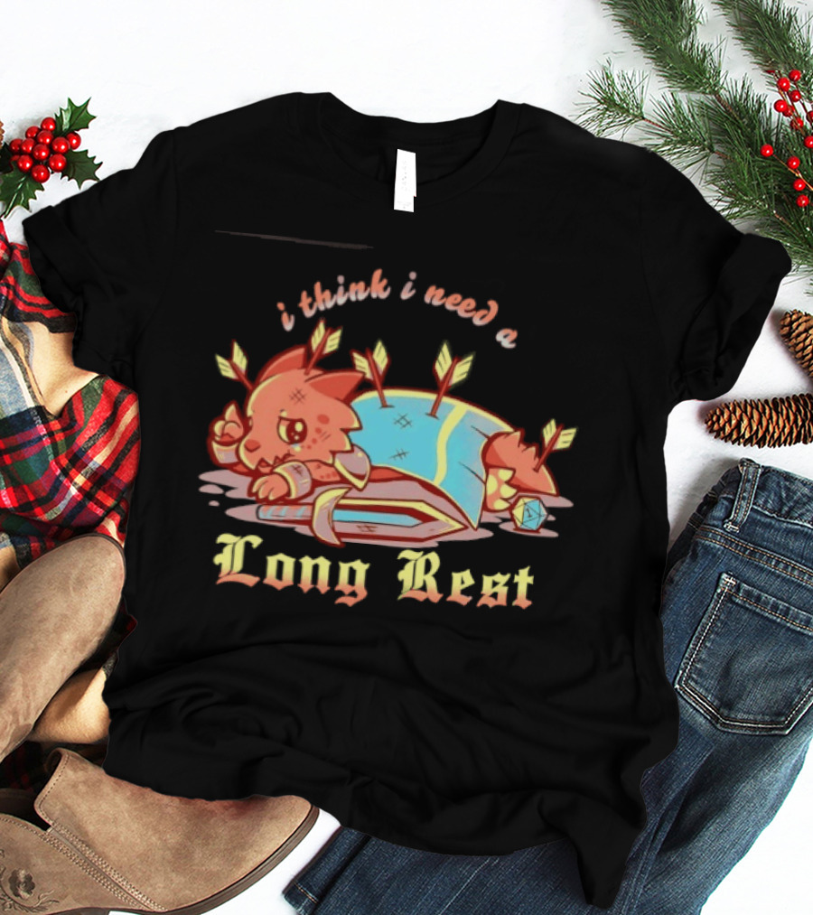 I Think I Need A Long Rest Dungeons And Dragons Parody Dragon Arrows T-Shirt