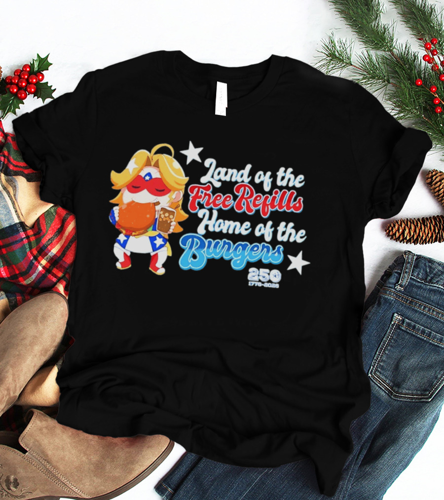 Land Of The Free Refills Home Of The Burgers 250 Two Cents T-Shirt