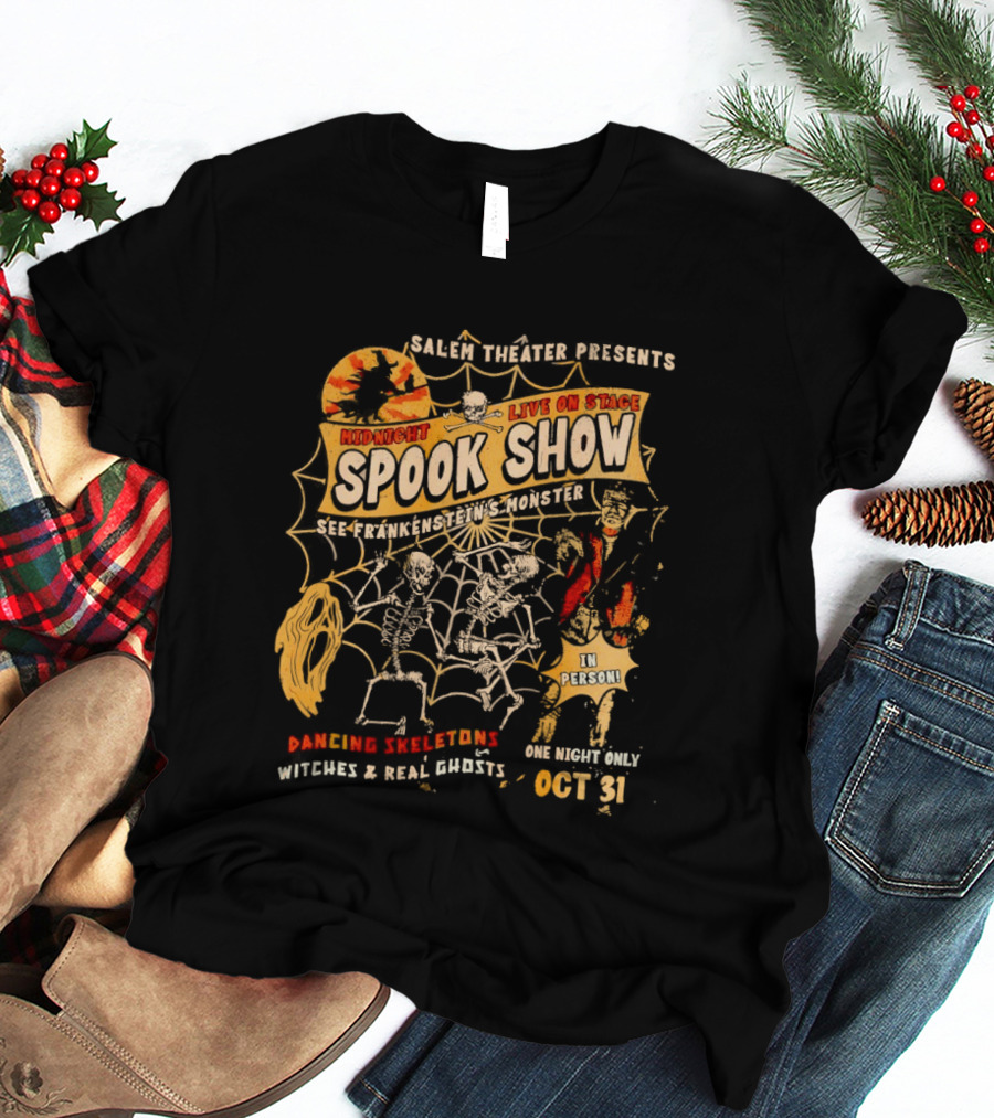 Skeletons Dancing Salem Theater Midnight Spook Show Live On Stage Frankenstein Oct 31 Halloween Witches Real Ghosts T-Shirt