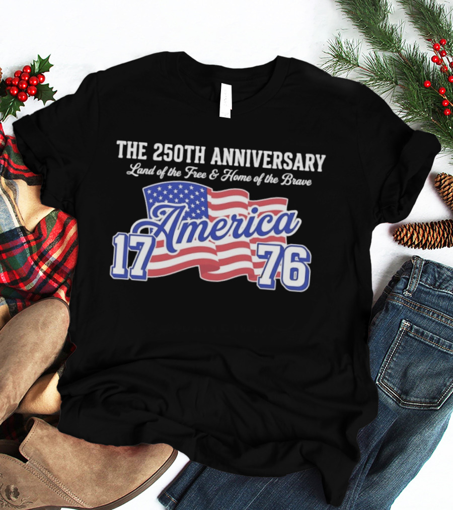 250th Anniversary Land Of The Free Home Of The Brave America 1776 Flag T-Shirt
