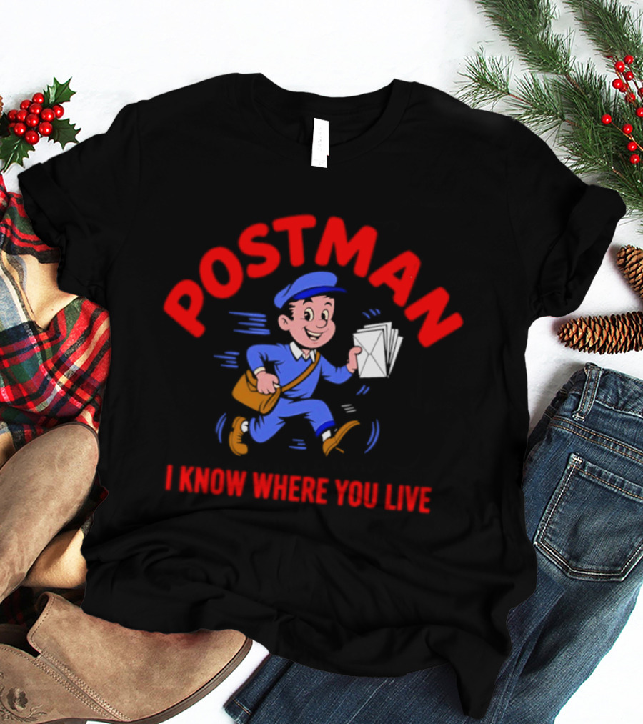 Postman Running Delivering Mail I Know Where You Live T-Shirt