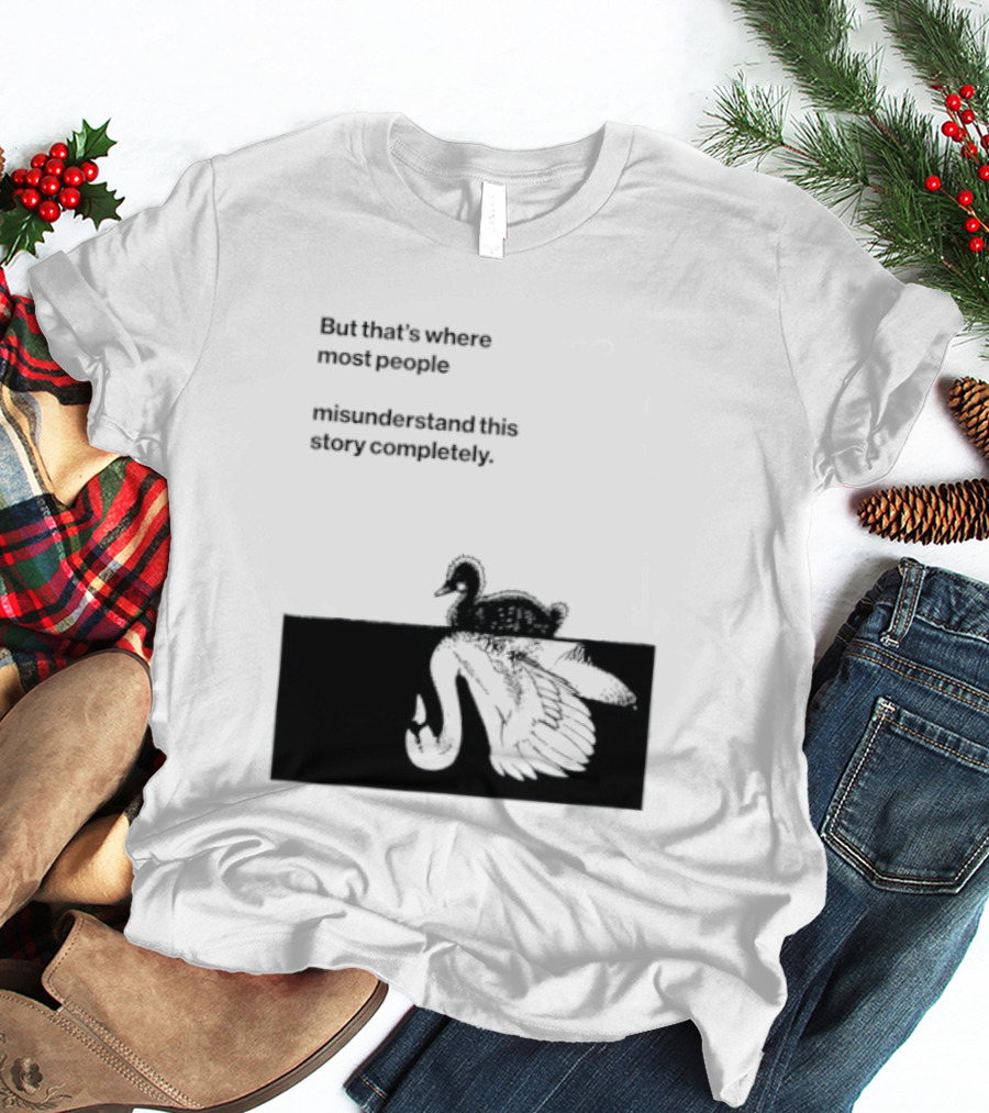 But That Is Where Most People Misunderstand This Story Completely Duck On Crocodile T-Shirt