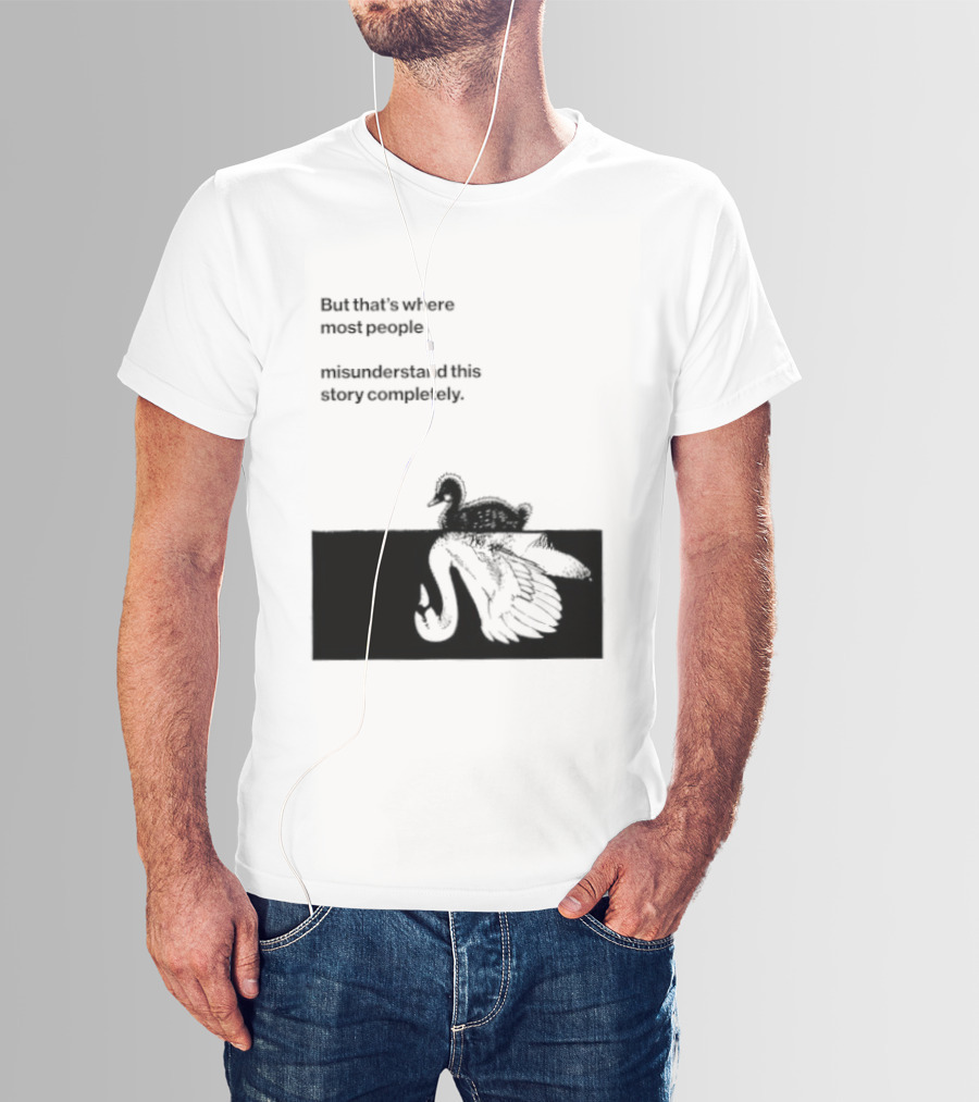 But That Is Where Most People Misunderstand This Story Completely Duck On Crocodile T-Shirt