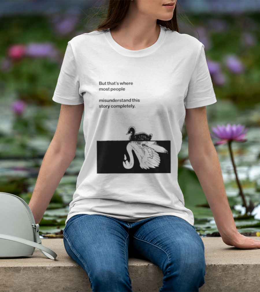 But That Is Where Most People Misunderstand This Story Completely Duck On Crocodile T-Shirt