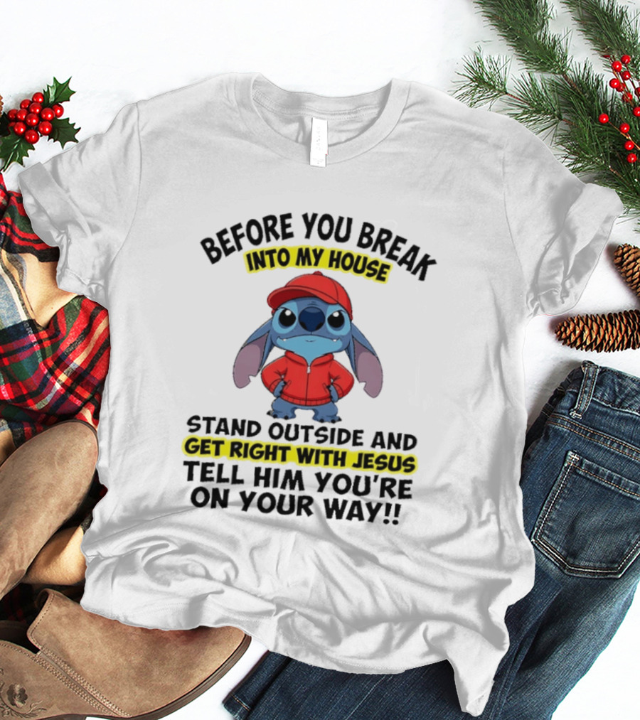 Lilo And Stitch Before You Break Into My House Get Right With Jesus Humor T-Shirt