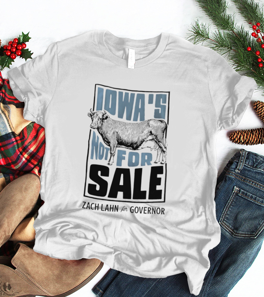 Iowa's Not For Sale Zach Lahn For Governor Cow Campaign T-Shirt