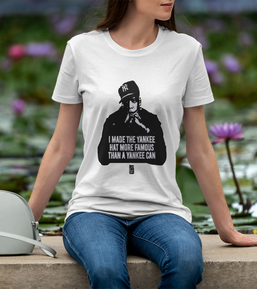 Jay Z I Made The Yankee Hat More Famous Than A Yankee Can T-Shirt