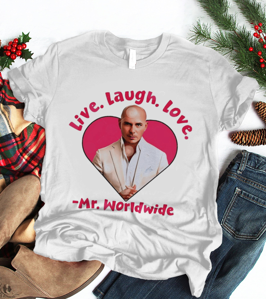 Live Laugh Love Mr Worldwide Heart Pitbull T-Shirt