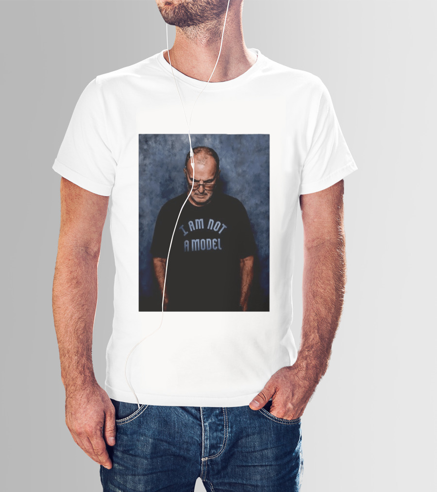 Marcelo Bielsa I Am Not A Model T-Shirt