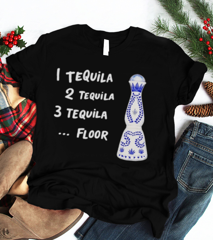 1 Tequila 2 Tequila 3 Tequila Floor Drinking Azul Bottle T-Shirt