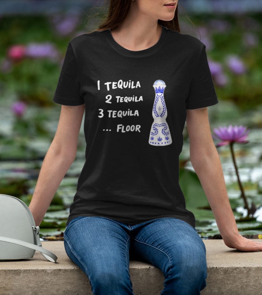 1 Tequila 2 Tequila 3 Tequila Floor Drinking Azul Bottle T-Shirt